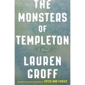The Monsters of Templeton -- Lauren Groff